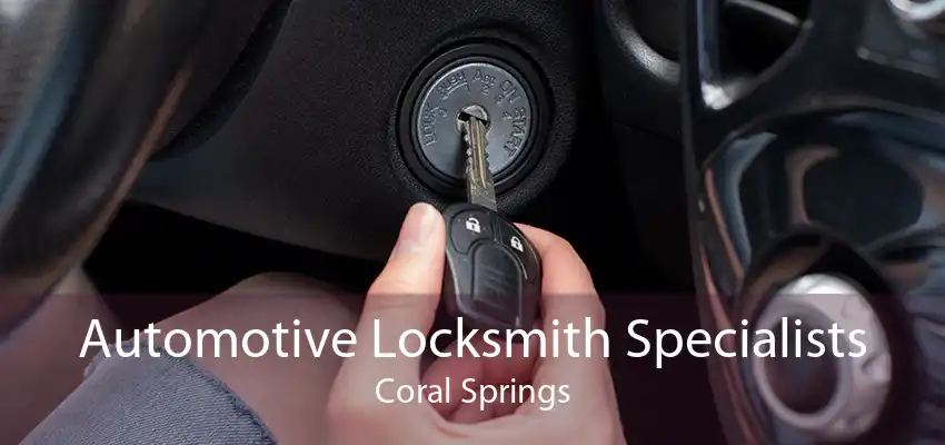 Automotive Locksmith Specialists Coral Springs