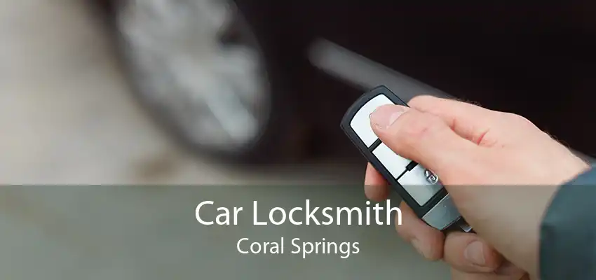 Car Locksmith Coral Springs
