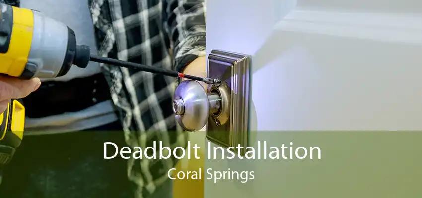 Deadbolt Installation Coral Springs