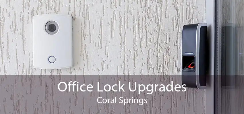 Office Lock Upgrades Coral Springs