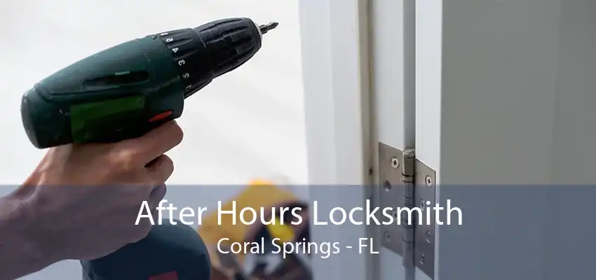 After Hours Locksmith Coral Springs - FL