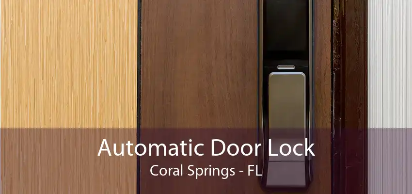 Automatic Door Lock Coral Springs - FL