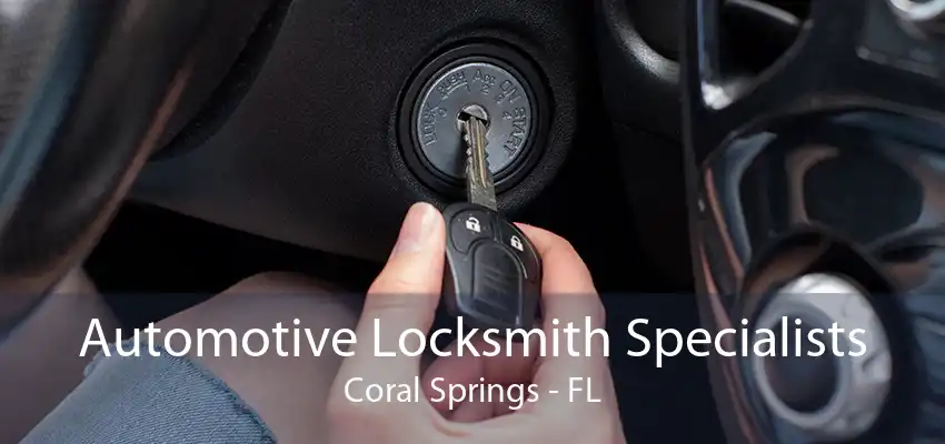 Automotive Locksmith Specialists Coral Springs - FL