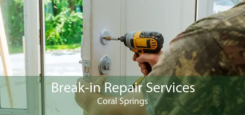 Break-in Repair Services Coral Springs