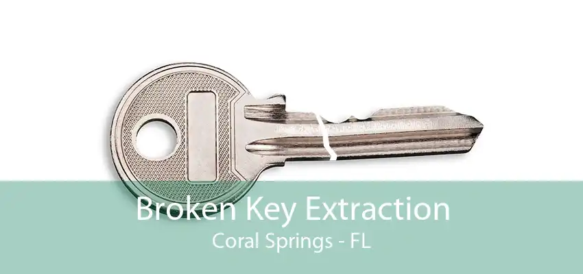 Broken Key Extraction Coral Springs - FL