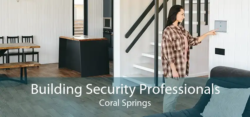 Building Security Professionals Coral Springs