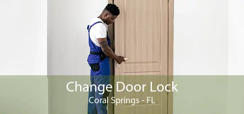 Change Door Lock Coral Springs - FL