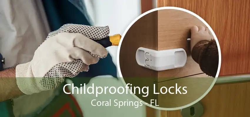 Childproofing Locks Coral Springs - FL