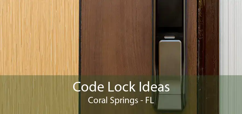 Code Lock Ideas Coral Springs - FL