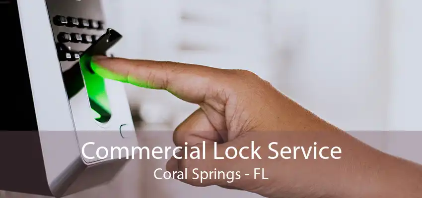 Commercial Lock Service Coral Springs - FL