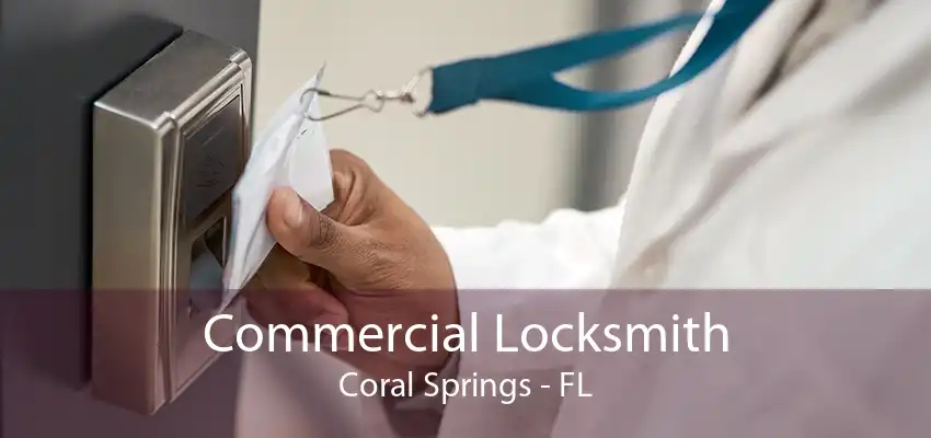 Commercial Locksmith Coral Springs - FL