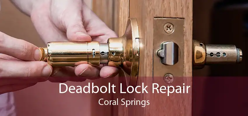 Deadbolt Lock Repair Coral Springs