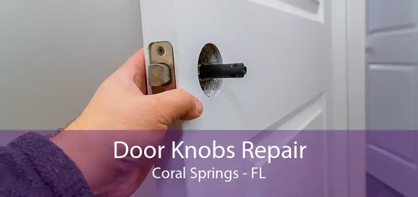 Door Knobs Repair Coral Springs - FL