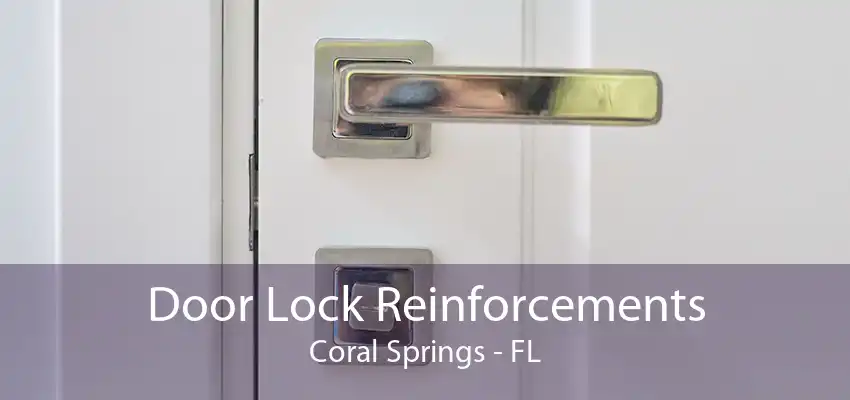 Door Lock Reinforcements Coral Springs - FL