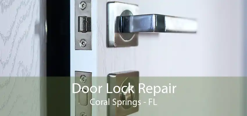 Door Lock Repair Coral Springs - FL