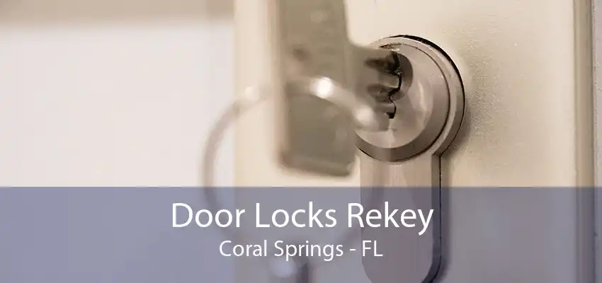 Door Locks Rekey Coral Springs - FL