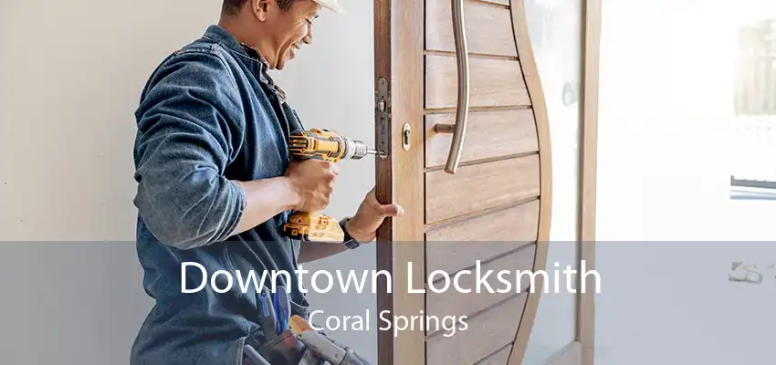 Downtown Locksmith Coral Springs