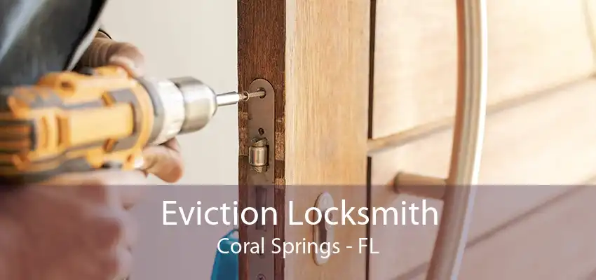 Eviction Locksmith Coral Springs - FL