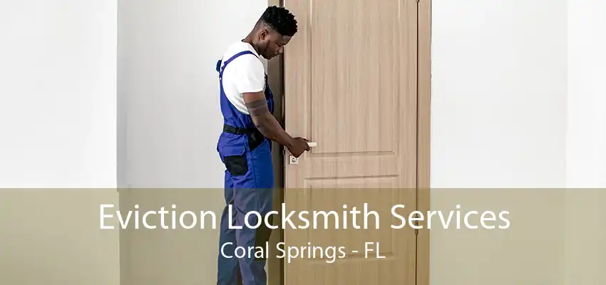 Eviction Locksmith Services Coral Springs - FL