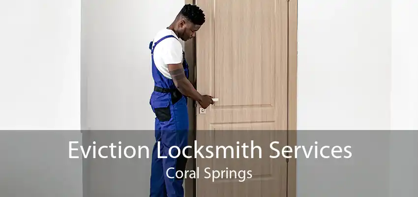 Eviction Locksmith Services Coral Springs