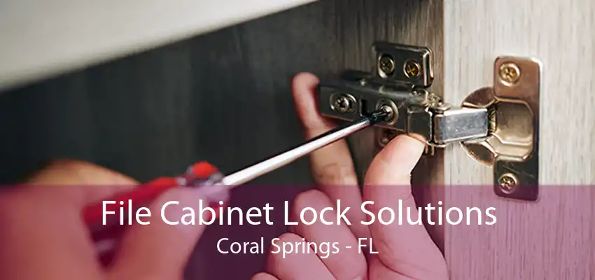 File Cabinet Lock Solutions Coral Springs - FL