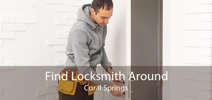 Find Locksmith Around Coral Springs