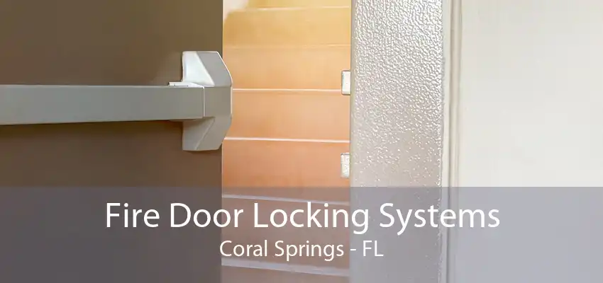 Fire Door Locking Systems Coral Springs - FL