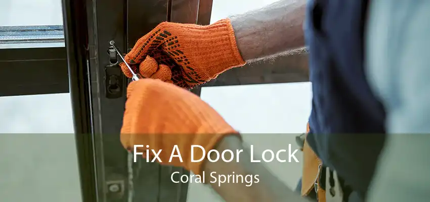 Fix A Door Lock Coral Springs