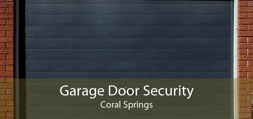 Garage Door Security Coral Springs