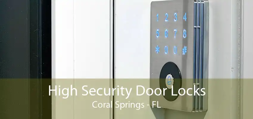 High Security Door Locks Coral Springs - FL