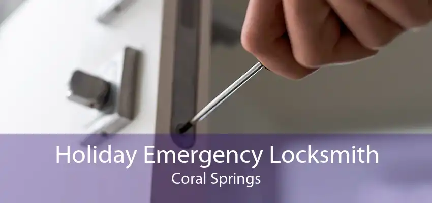 Holiday Emergency Locksmith Coral Springs