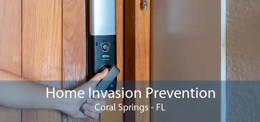 Home Invasion Prevention Coral Springs - FL