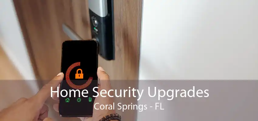 Home Security Upgrades Coral Springs - FL