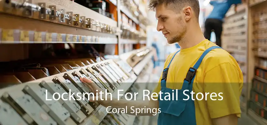 Locksmith For Retail Stores Coral Springs