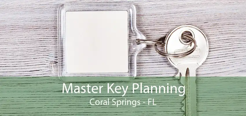 Master Key Planning Coral Springs - FL