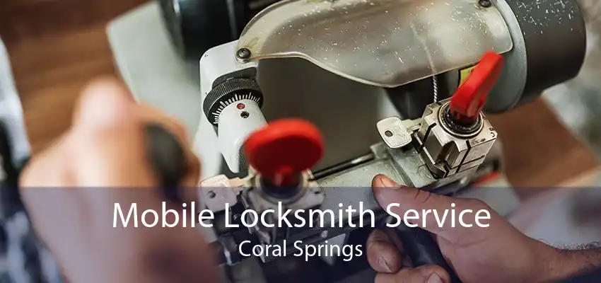 Mobile Locksmith Service Coral Springs