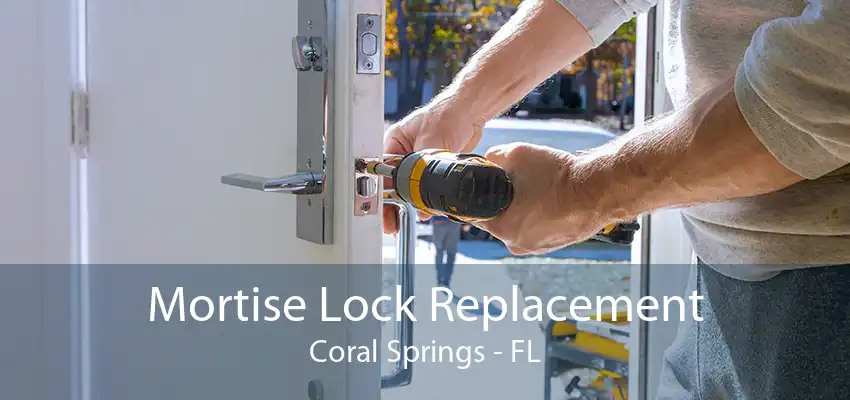 Mortise Lock Replacement Coral Springs - FL