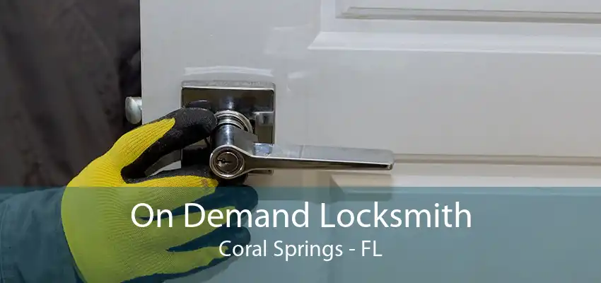 On Demand Locksmith Coral Springs - FL