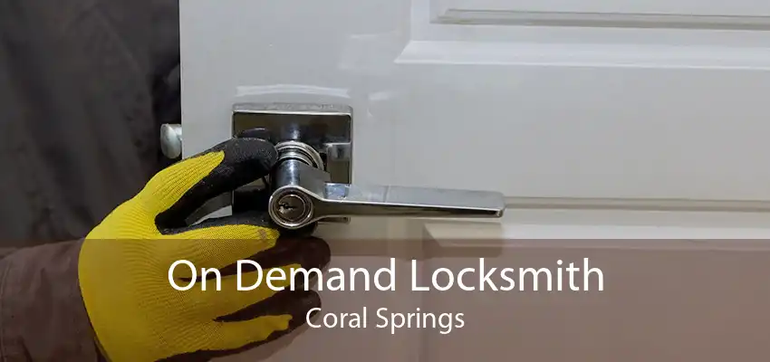 On Demand Locksmith Coral Springs