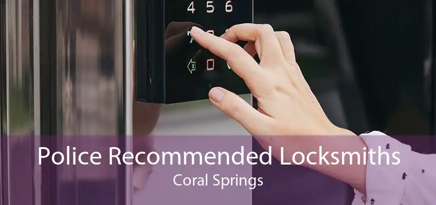 Police Recommended Locksmiths Coral Springs