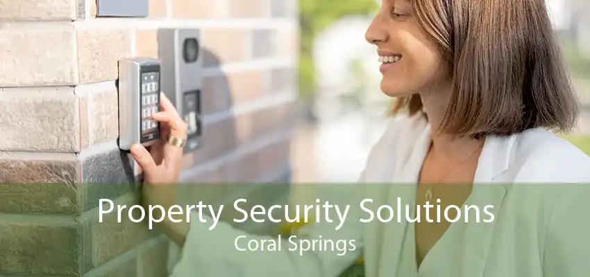 Property Security Solutions Coral Springs