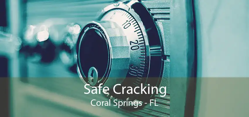 Safe Cracking Coral Springs - FL