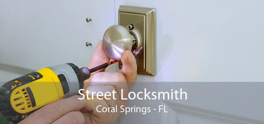 Street Locksmith Coral Springs - FL