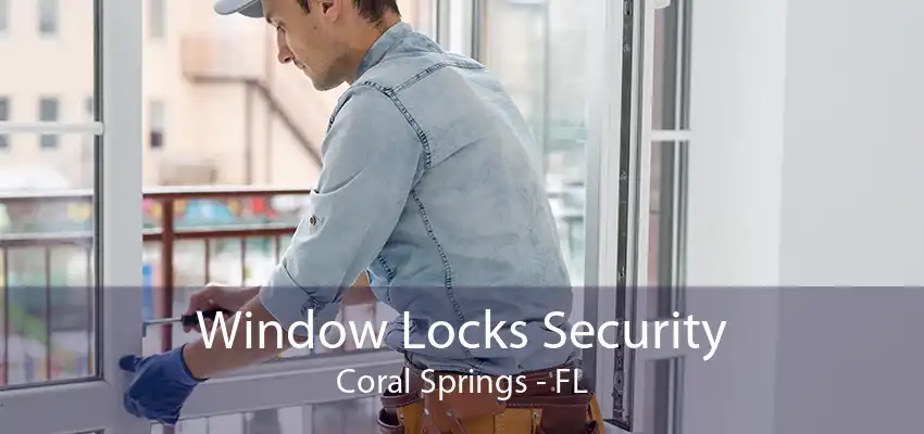 Window Locks Security Coral Springs - FL