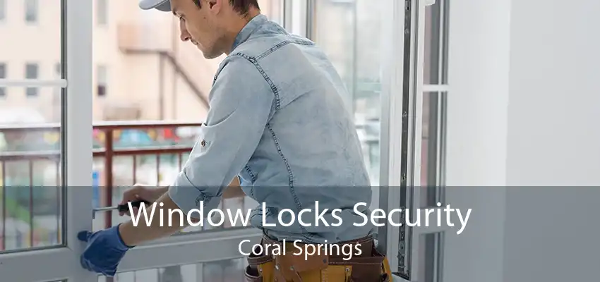 Window Locks Security Coral Springs